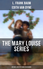 THE MARY LOUISE SERIES (Mystery & Detective Books for Children)