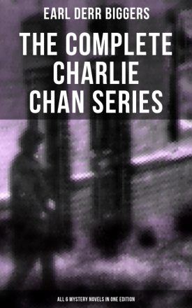 The Complete Charlie Chan Series – All 6 Mystery Novels in One Edition