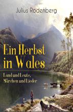 Ein Herbst in Wales - Land und Leute, Märchen und Lieder