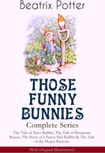 THOSE FUNNY BUNNIES – Complete Series: The Tale of Peter Rabbit, The Tale of Benjamin Bunny, The Story of a Fierce Bad Rabbit & The Tale of the Flo...