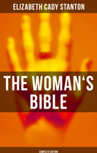 The Woman's Bible (Complete Edition)
