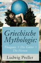 Griechische Mythologie: Theogonie + Die Götter + Die Heroen