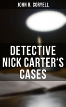 DETECTIVE NICK CARTER'S CASES