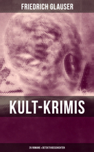Kult-Krimis: 26 Romane & Detektivgeschichten