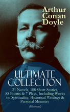 ARTHUR CONAN DOYLE Ultimate Collection: 21 Novels, 188 Short Stories, 88 Poems & 7 Plays, Including Works on Spirituality, Historical Writings & Pe...