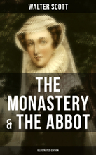 THE MONASTERY & THE ABBOT (Illustrated Edition)