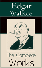 The Complete Works of Edgar Wallace