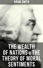 The Wealth of Nations & The Theory of Moral Sentiments