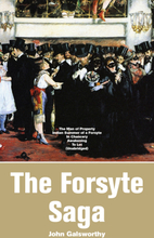 The Forsyte Saga: The Man of Property, Indian Summer of a Forsyte, In Chancery, Awakening, To Let