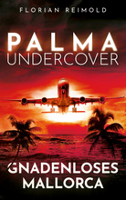 Palma Undercover - Gnadenloses Mallorca