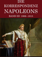 Korrespondenz Napoleons - Band III: 1806-1815