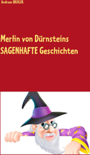 Merlin von Dürnsteins SAGENHAFTE Geschichten