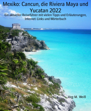 Mexiko: Cancun, die Riviera Maya und Yucatan 2022