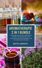 Aromatherapie 2 in 1 Bundle - Einsteigerwissen plus Rezepturen