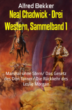 Neal Chadwick - Drei Western, Sammelband 1