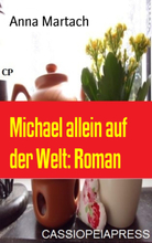Michael allein auf der Welt: Roman