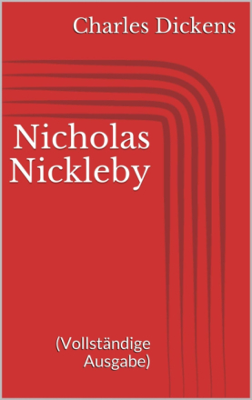 Nicholas Nickleby (Vollständige Ausgabe)