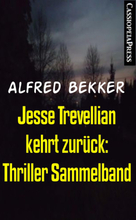 Jesse Trevellian kehrt zurück: Thriller Sammelband