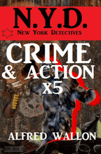 N.Y.D. - Crime und Action mal 5 - Sammelband (N.Y.D. - New York Detectives)