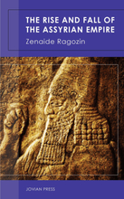 The Rise and Fall of the Assyrian Empire