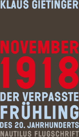 November 1918 – Der verpasste Frühling des 20. Jahrhunderts