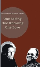 One seeing, one knowing, one love
