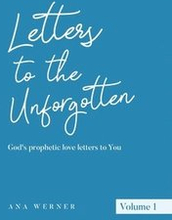 Letters to the Unforgotten: God's prophetic love letters to You