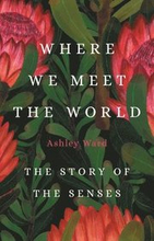 Where We Meet the World: The Story of the Senses