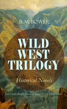 WILD WEST TRILOGY - Historical Novels: Her Prairie Knight, Lonesome Land & The Uphill Climb