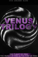 THE VENUS TRILOGY: The Planet of Peril, The Prince of Peril & The Port of Peril