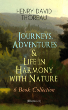 Journeys, Adventures & Life in Harmony with Nature – 6 Book Collection (Illustrated)