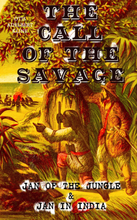 THE CALL OF THE SAVAGE – Jan of the Jungle & Jan in India