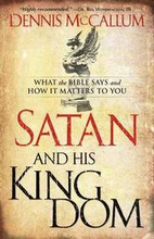 Satan and His Kingdom What the Bible Says and How It Matters to You