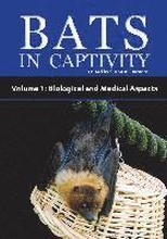 Bats in Captivity: v. 1 Biological and Medical Aspects