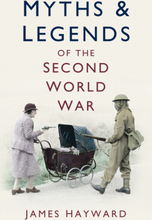 Myths and Legends of the Second World War