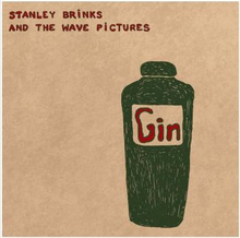 Brinks Stanley And The Wave Picture: Gin