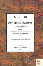 MEMOIRS OF CAPT. GEORGE CARLETON, An English Officer; Including Anecdotes of the War in Spain Under The Earl of Peterborough (War of the Spanish Succession )1701-1714