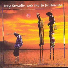 Stradlin Izzy & The Ju Ju Hounds: Izzy Stradl...