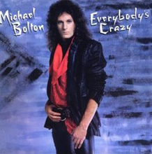 Bolton Michael: Everybody"'s Crazy