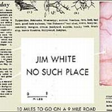 White Jim: No Such Place