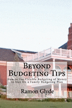 Beyond Budgeting Tips: How to Use Flexible Budgeting of Money to Stay On a Family Budgeting Plan