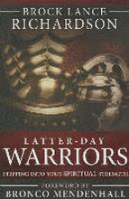 Latter-Day Warrior: Stepping Into Your Spiritual Strength