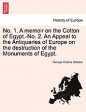 No. 1. a Memoir on the Cotton of Egypt.-No. 2. an Appeal to the Antiquaries of Europe on the Destruction of the Monuments of Egypt.
