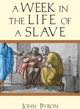 A Week in the Life of a Slave
