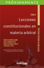 Lecciones constitucionales en materia arbitral. Tomo IV