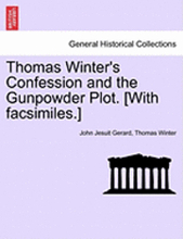 Thomas Winter's Confession and the Gunpowder Plot. [With Facsimiles.]