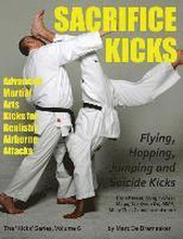 Sacrifice Kicks: Advanced Martial Arts Kicks for Realistic Airborne Attacks