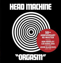 Head Machine: Orgasm (50th Anniversary/Rem)