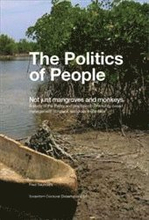 The Politics of people : not just mangroves and monkeys : a study of the theory and practice of community-based management of natural resources in Zanzibar
