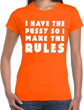 I have the pussy fun tekst t-shirt oranje voor dames